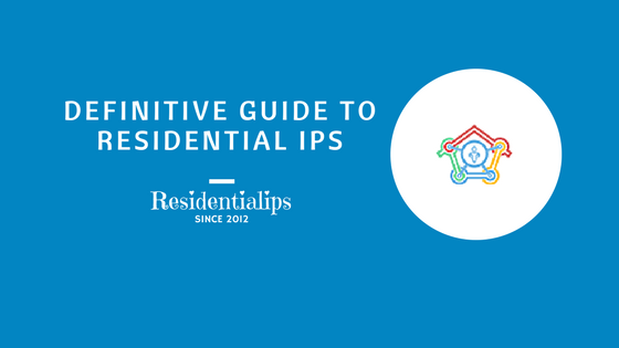 Definitive guide to Residential IPs