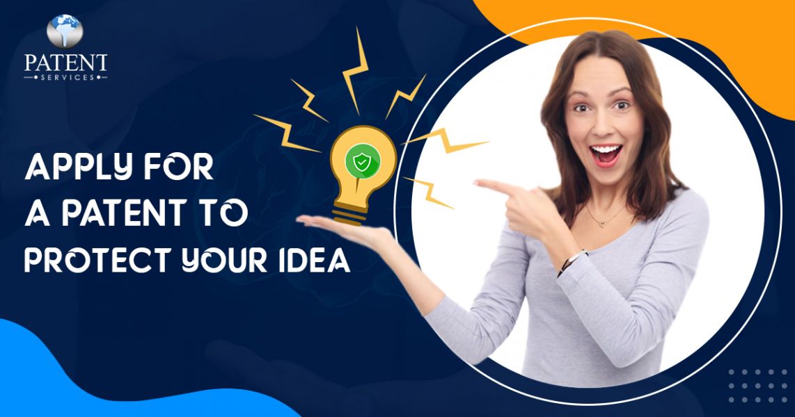 Apply for a Patent to Protect Your Idea