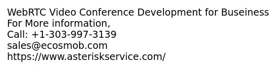 WebRTC Video Conference Development for Buseiness
