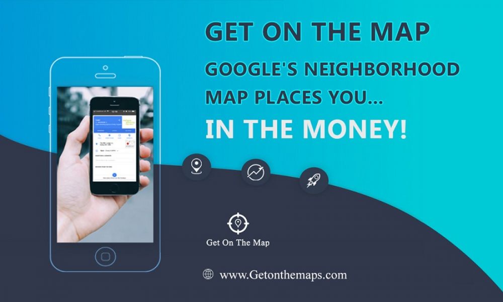 Get On The Google�s Neighborhood Map NOW